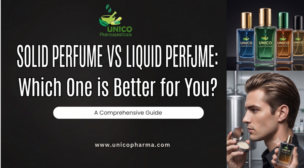 A blog header from Unico Pharmaceuticals comparing solid perfume and liquid perfume with images of product lines, a man holding both, and the text "SOLID PERFUME VS LIQUID PERFUME: Which One is Better For You?".